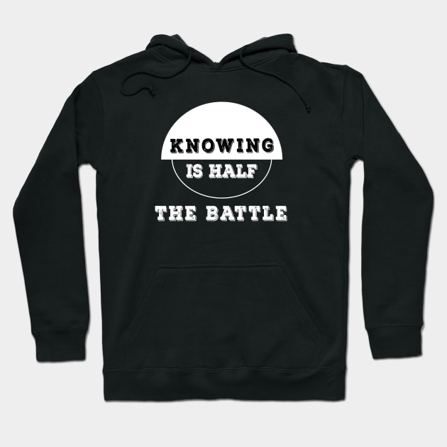 Knowing Is Half The Battle Hoodie by Saytee1